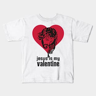 Jesus Is My Valentine Kids T-Shirt